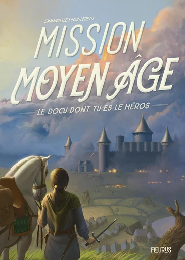 Mission Moyen Âge - Emmanuelle Kecir-Lepetit - Fleurus Ed.