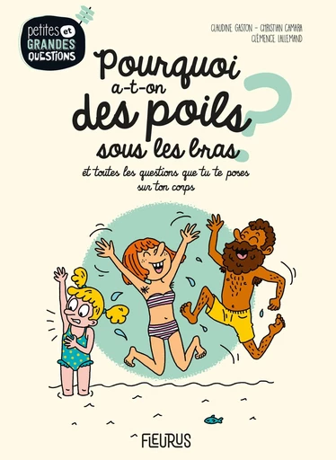 Pourquoi a-t-on des poils sous les bras ? - Claudine Gaston, Christian Camara - Fleurus Ed.