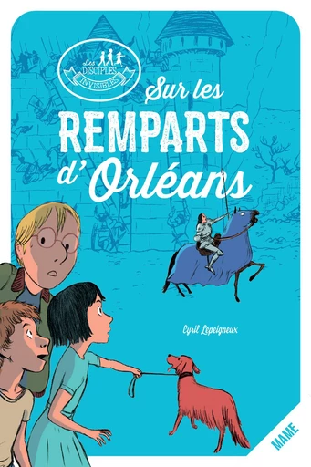 Sur les remparts d'Orléans - Cyril Lepeigneux - Mame Ed.