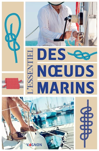 L'essentiel des nœuds marins -  Collectif - Vagnon Ed.