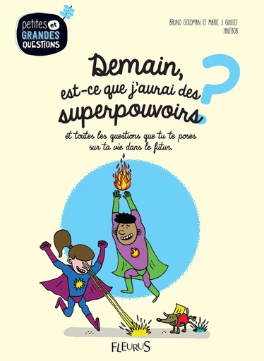 Demain, est-ce que j'aurai des superpouvoirs ? - Marie J. Guillet, Bruno Goldman - Fleurus Ed.