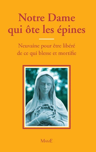 Notre Dame qui ôte les épines - Frère Bernard-Marie - Mame