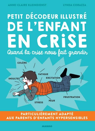 Petit décodeur illustré de l'enfant en crise - Anne-Claire Kleindienst - Mango Ed.