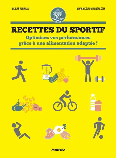 Recettes du sportif - Nicolas Aubineau - Mango Ed.