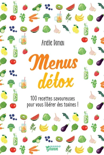 Menus détox - Amélie Roman - Mango Ed.