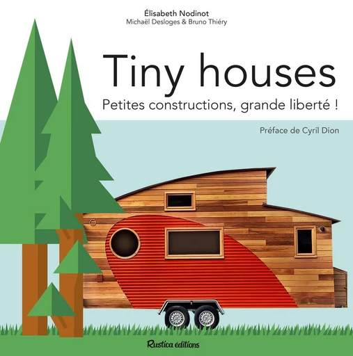 Tiny houses - Élisabeth Nodinot, Michaël Desloges, Bruno Thiéry - Rustica Ed.