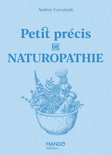 Petit précis de naturopathie - Audrey Carsalade - Mango Ed.