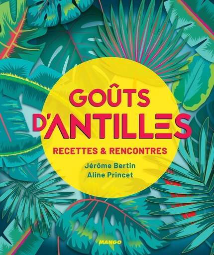 Goûts d'Antilles - Jérôme Bertin - Mango Ed.