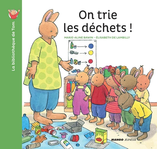 On trie les déchets ! - Elisabeth de Lambilly - Mango Ed.