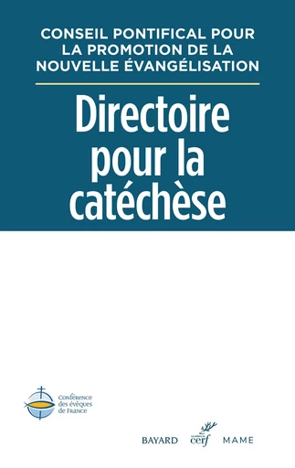 Directoire pour la catéchèse -  Conseil pontifical pour la promotion de la nouvelle évangélisation - Mame Ed.