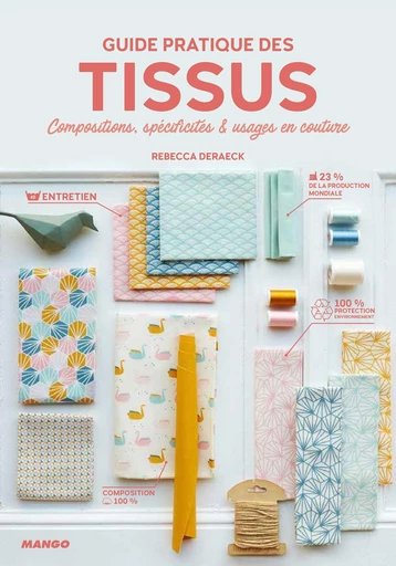 Guide pratique des tissus - Rebecca Deraeck - Mango Ed.