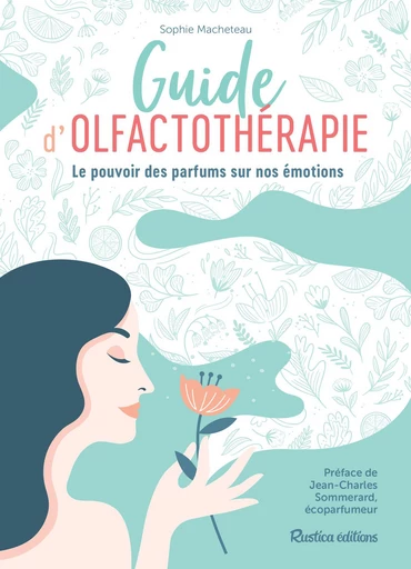 Guide d'olfactothérapie - Sophie Macheteau - Rustica Ed.