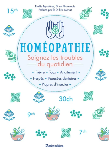 Homéopathie - Soignez les troubles du quotidien - Émilie Teyssieres - Rustica Ed.