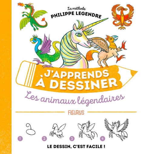 J'apprends à dessiner les animaux légendaires - Philippe Legendre - Fleurus Ed.