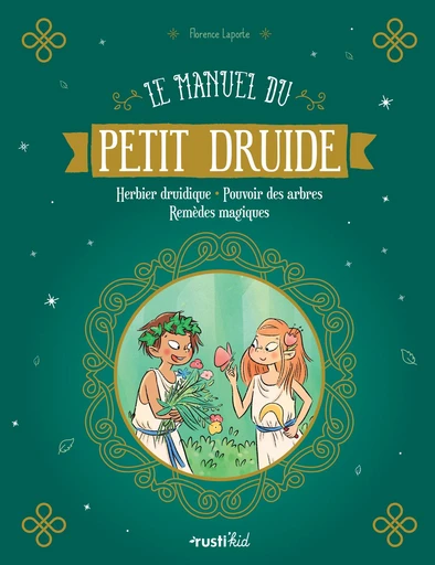 Le manuel du petit druide - Florence Laporte - Rustica Ed.