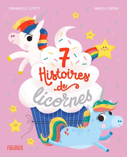 7 histoires de licornes - Emmanuelle Lepetit - Fleurus Ed.