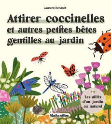 Attirer coccinelles et autres petites bêtes gentilles au jardin