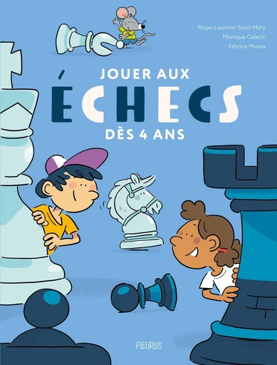 Jouer aux échecs dès 4 ans - Roger Louvrier-Saint-Mary - Fleurus Ed.