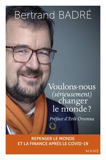 Voulons-nous (sérieusement) changer le monde ? - Bertrand Badré - Mame Ed.