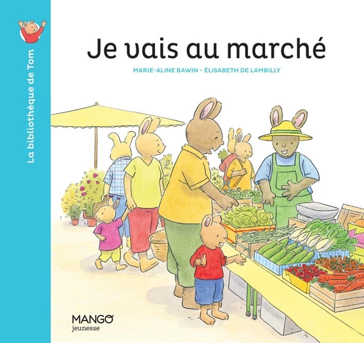 Je vais au marché - Elisabeth de Lambilly - Mango Ed.