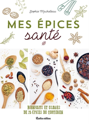 Mes épices santé - Sophie Macheteau - Rustica Ed.