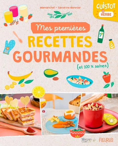 Mes premières recettes gourmandes (et 100% saines) - Laura ANNAERT - Fleurus Ed.