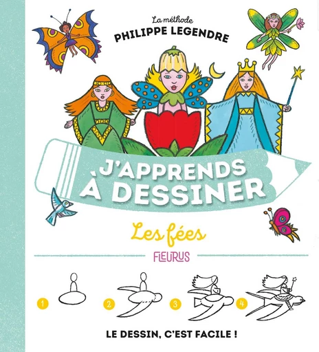 J'apprends à dessiner les fées - Philippe Legendre - Fleurus Ed.