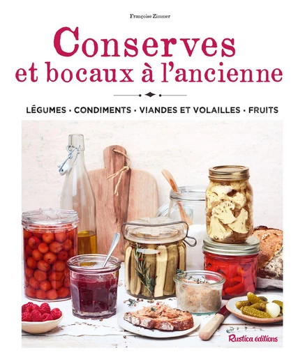 Conserves et bocaux à l'ancienne - Françoise Zimmer - Rustica Ed.