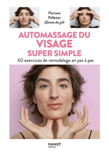 Automassage du visage super simple - Floriane Pelletier - Mango Ed.