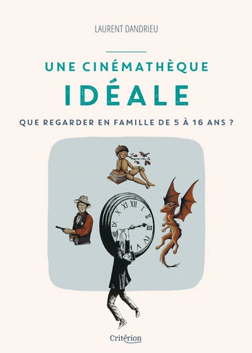 Une cinémathèque idéale - Laurent Dandrieu - Criterion Ed.