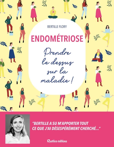 Endométriose - Prendre le dessus sur la maladie ! - Bertille Flory - Rustica Ed.