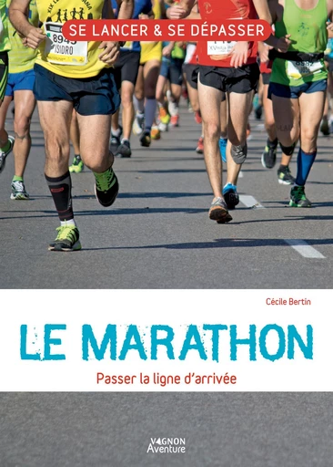 Le marathon - Passer la ligne d'arrivée - Cécile Bertin - Vagnon Ed.