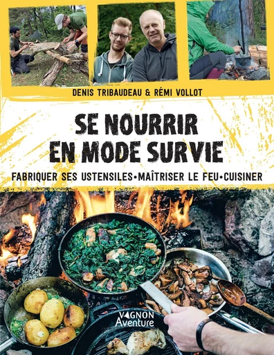 Se nourrir en mode survie - Denis Tribaudeau, Rémi Vollot - Vagnon Ed.