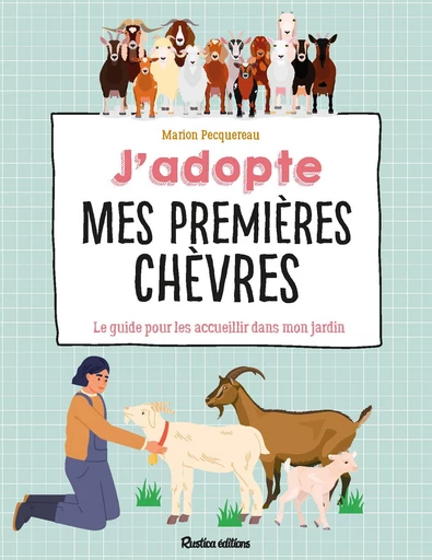 J'adopte mes premières chèvres - Marion Pecquereau - Rustica Ed.