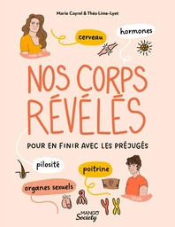 Nos corps révélés (cerveau, hormones, organes sexuels, poitrine, pilosité) pour en finir avec les préjugés