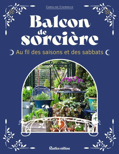 Balcon de sorcière - Caroline Chermeux - Rustica Ed.