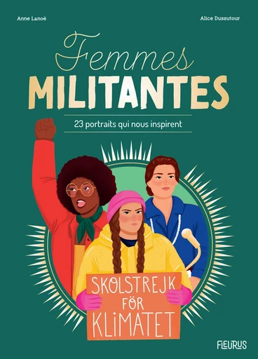 Femmes militantes - 23 portraits qui nous inspirent - Anne Lanoë - Fleurus Ed.