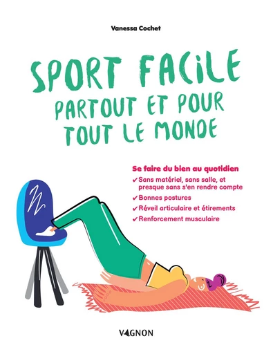 Sport facile partout et pour tout le monde - Vanessa Cochet - Vagnon Ed.