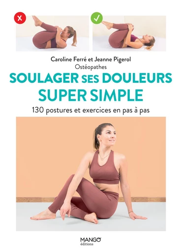 Soulager ses douleurs super simple - Caroline Ferré, Jeanne Pigerol - Mango Ed.