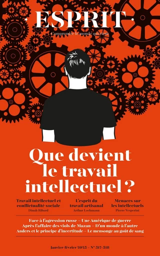 Esprit - Que devient le travail intellectuel ? - Dinah Ribard, Arthur Lochmann, Pierre Vesperini - Editions Esprit