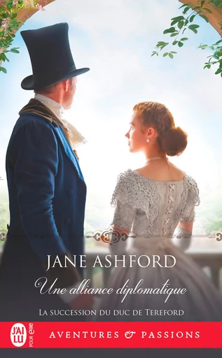 La succession du duc de Tereford (Tome 5) - Une alliance diplomatique - Jane Ashford - J'ai Lu