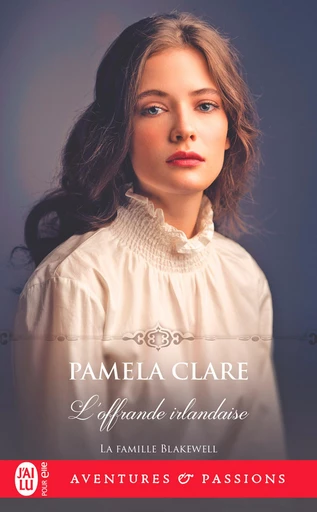 La famille Blakewell (Tome 2) - L'offrande irlandaise - Pamela Clare - J'ai Lu