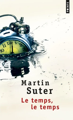 Le Temps, le temps - Martin Suter - Points