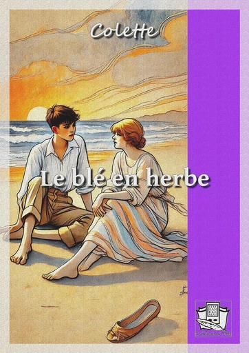 Le blé en herbe -  Colette - La Gibecière à Mots