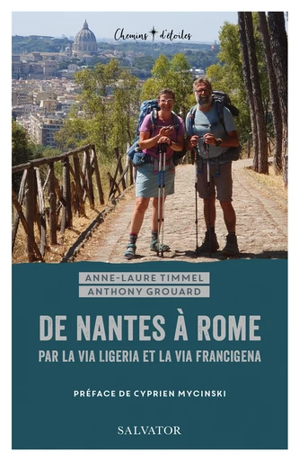 De Nantes à Rome par la Via ligeria et la Via francigena - Anne-Laure Timmel, Anthony Grouard - Éditions Salvator