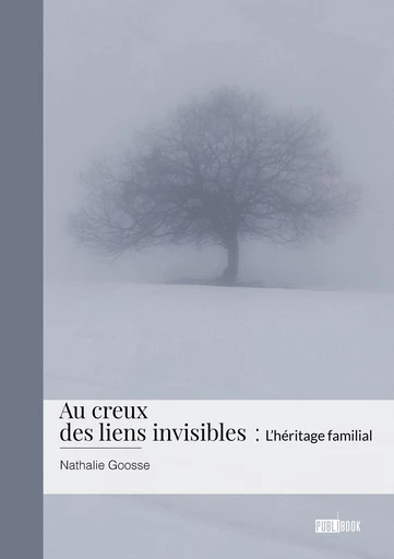 Au creux des liens invisibles - Nathalie Goosse - Publibook