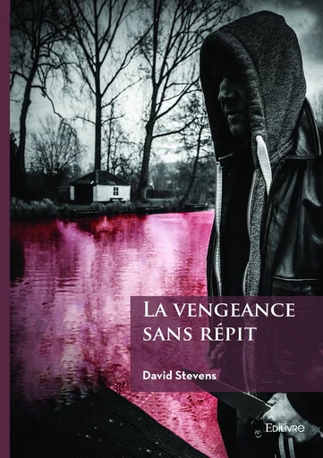 La vengeance sans répit - David Stevens - Editions Edilivre