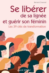 Se libérer de sa lignée et guérir son féminin