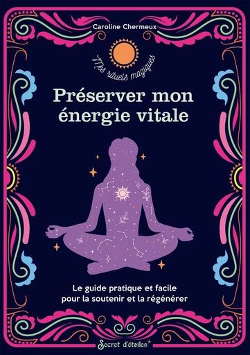 Préserver mon énergie vitale - Caroline Chermeux - Secret d'étoiles