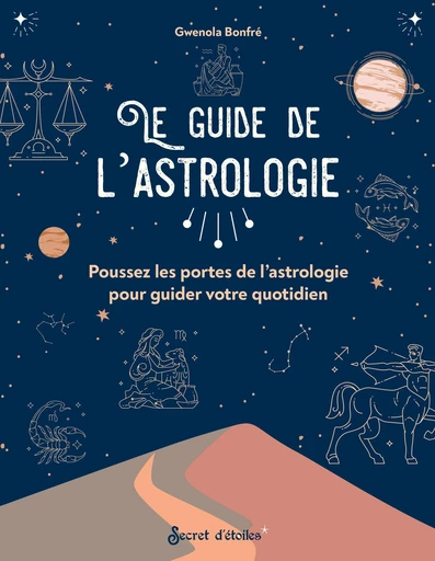 Le guide de l'astrologie - Gwenola Bonfré - Secret d'étoiles